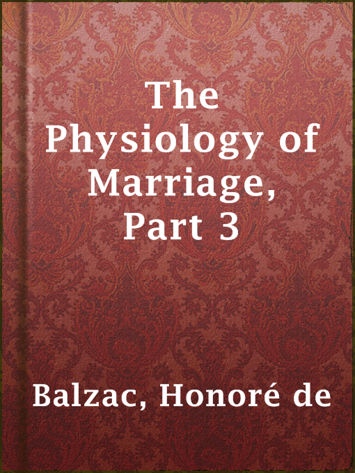 Title details for The Physiology of Marriage, Part 3 by Honoré de Balzac - Available